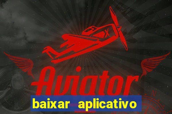 baixar aplicativo da estrela bet